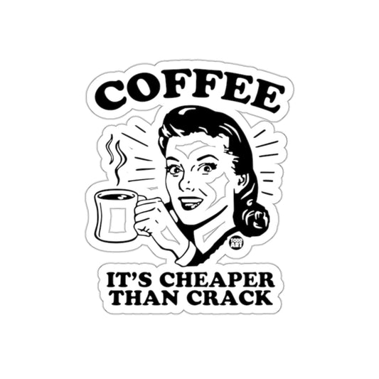 Coffee It's Cheaper Than Crack Sticker