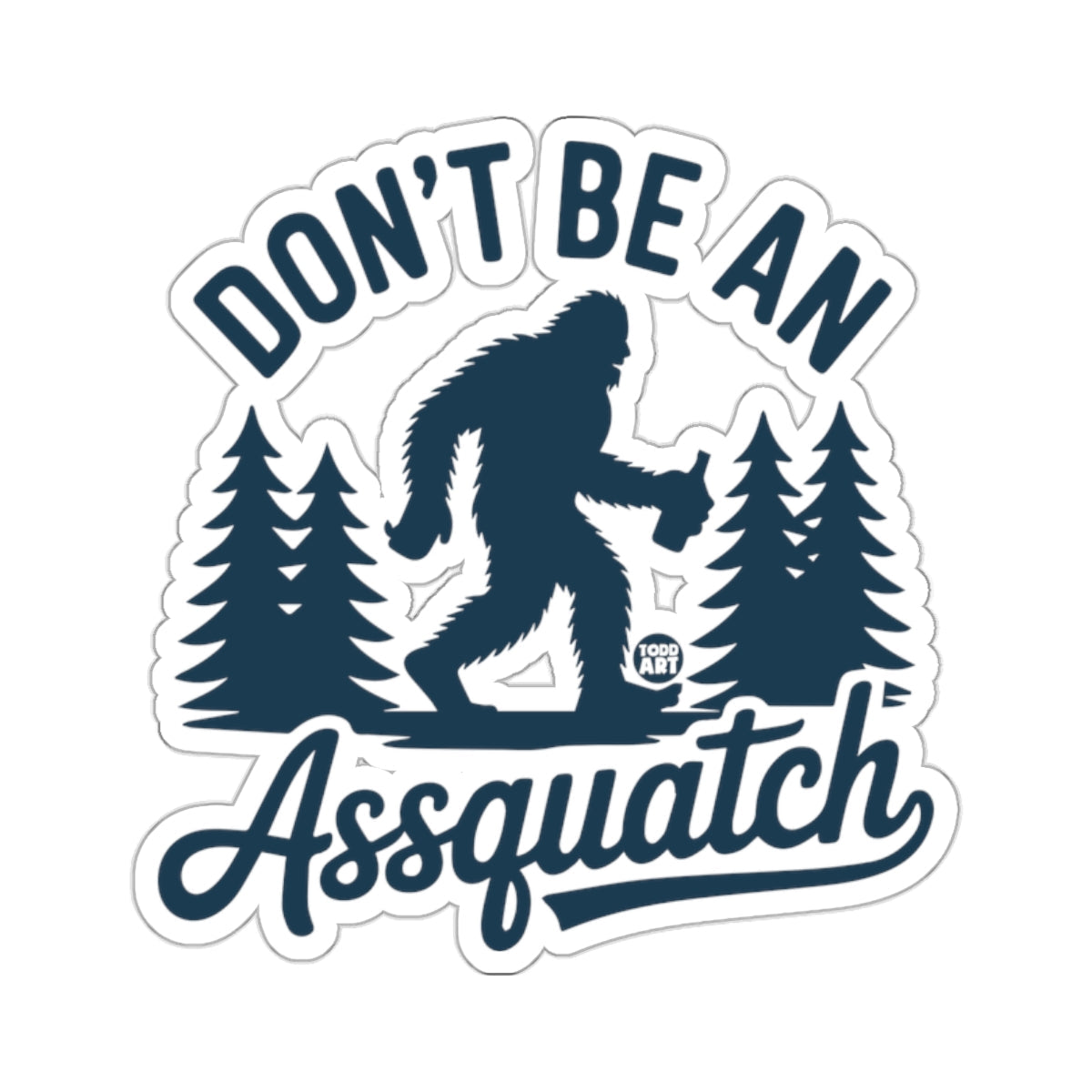 Don't Be An Assquatch Bigfoot Woods Funny Quote product
