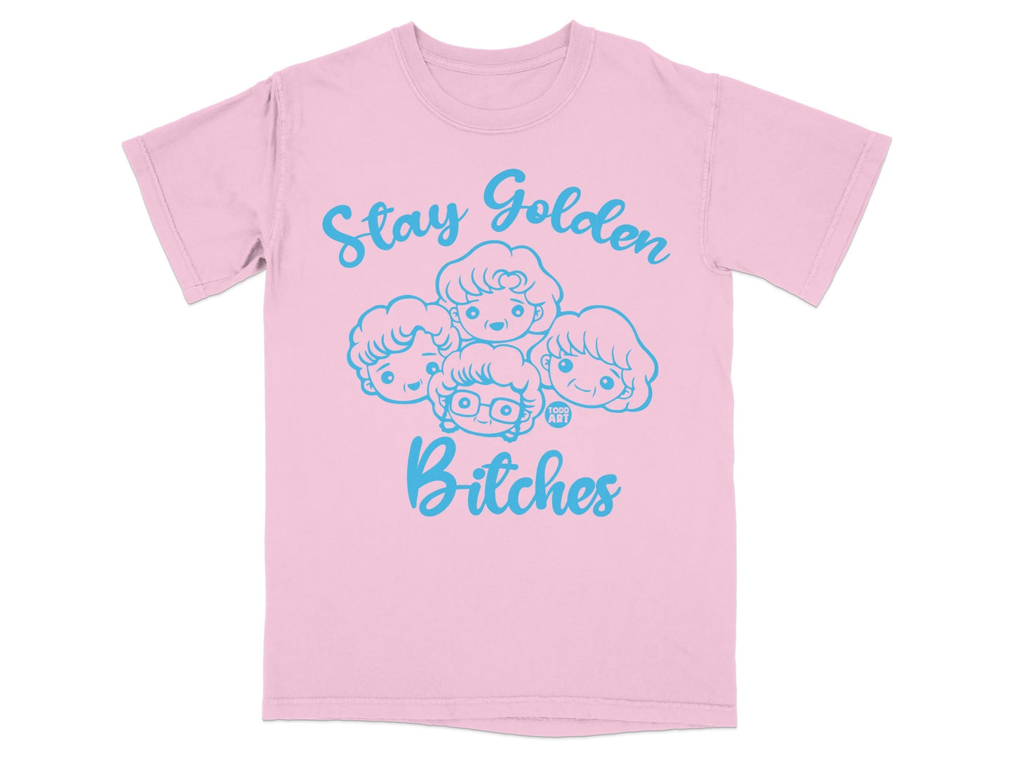 Pink t-shirt with "Stay Golden Bitches" and four cartoon faces.