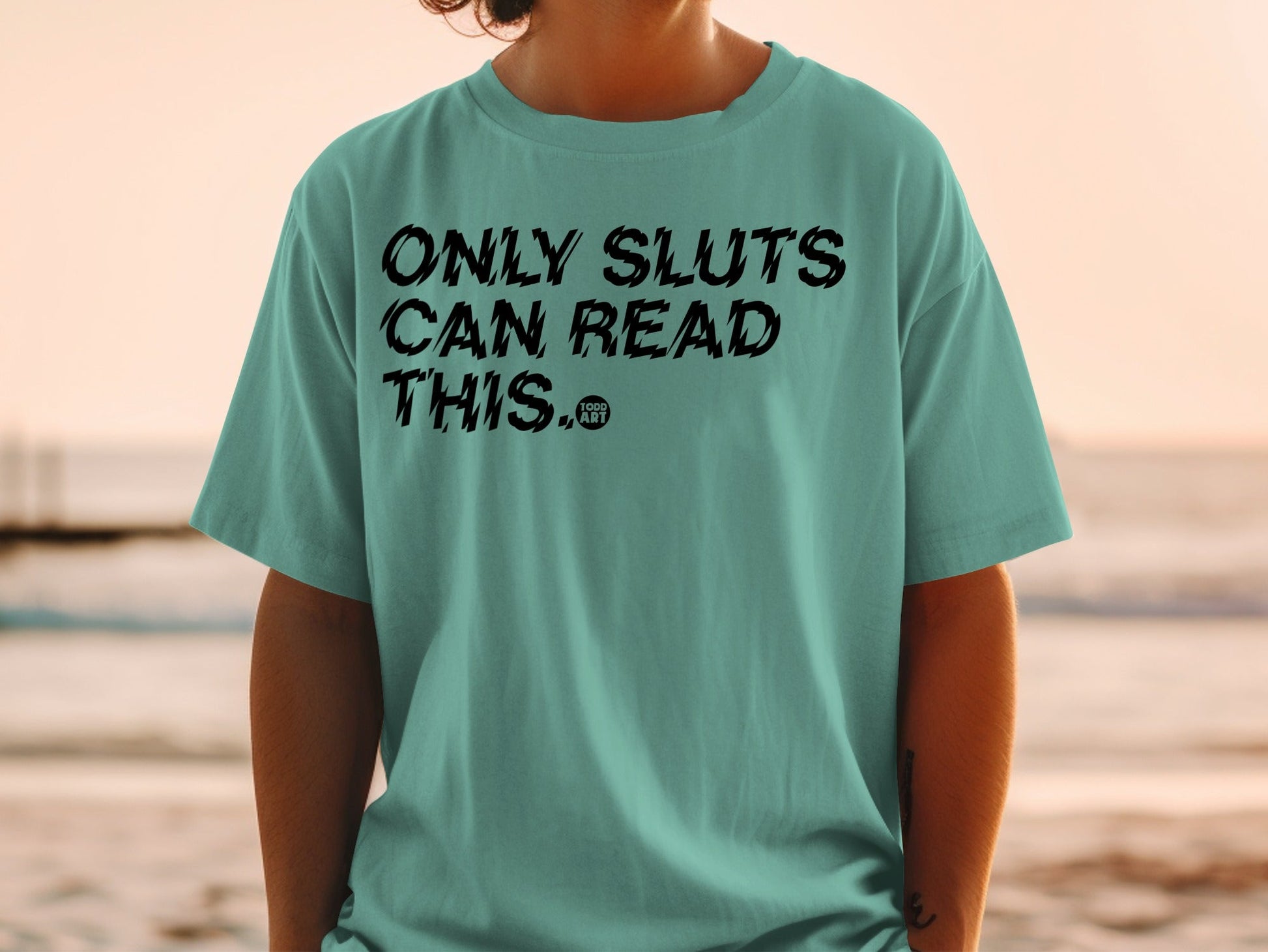 Only Sluts Can Read This Todd Art T-Shirt