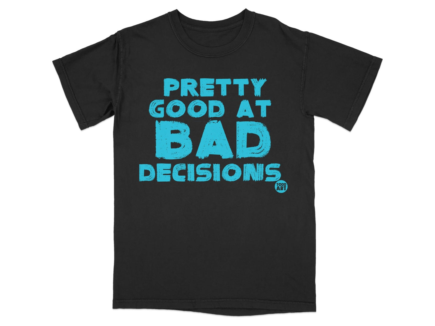 Pretty Good at Bad Decisions Graphic T-Shirt