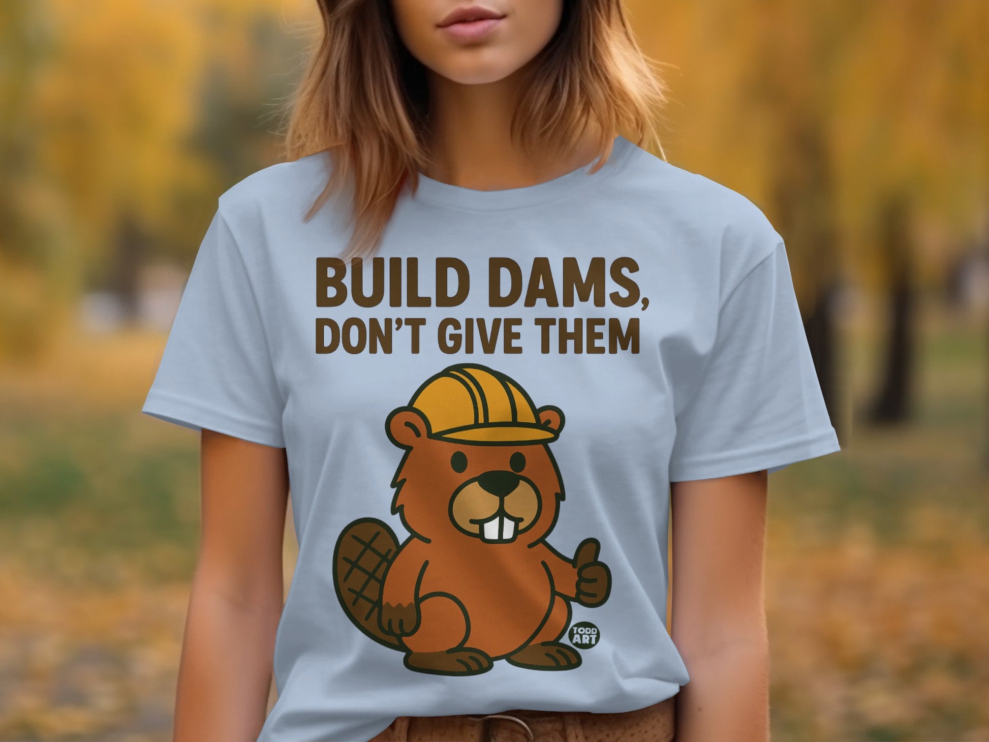 Build Dams Don't Give Them Beaver Construction Shirt