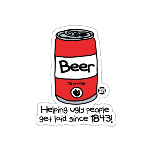 Helping Ugly People Get Laid Since 1843 Sticker