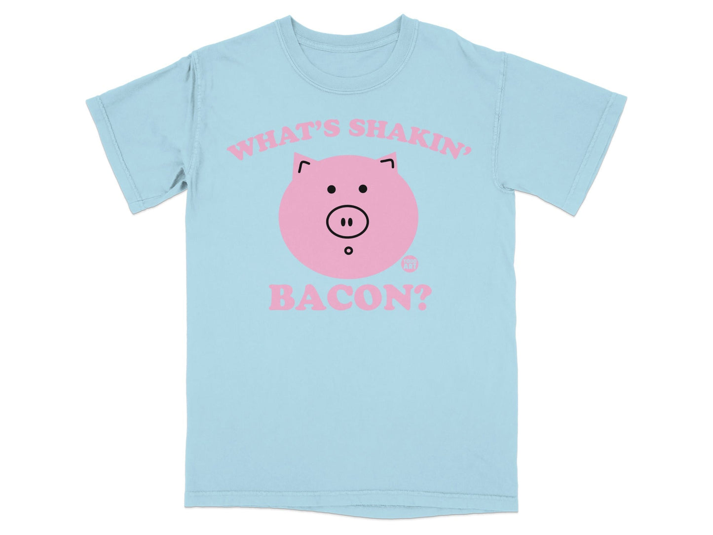Light blue t-shirt with pink text and a pig graphic that says "What's shakin'? Bacon?".