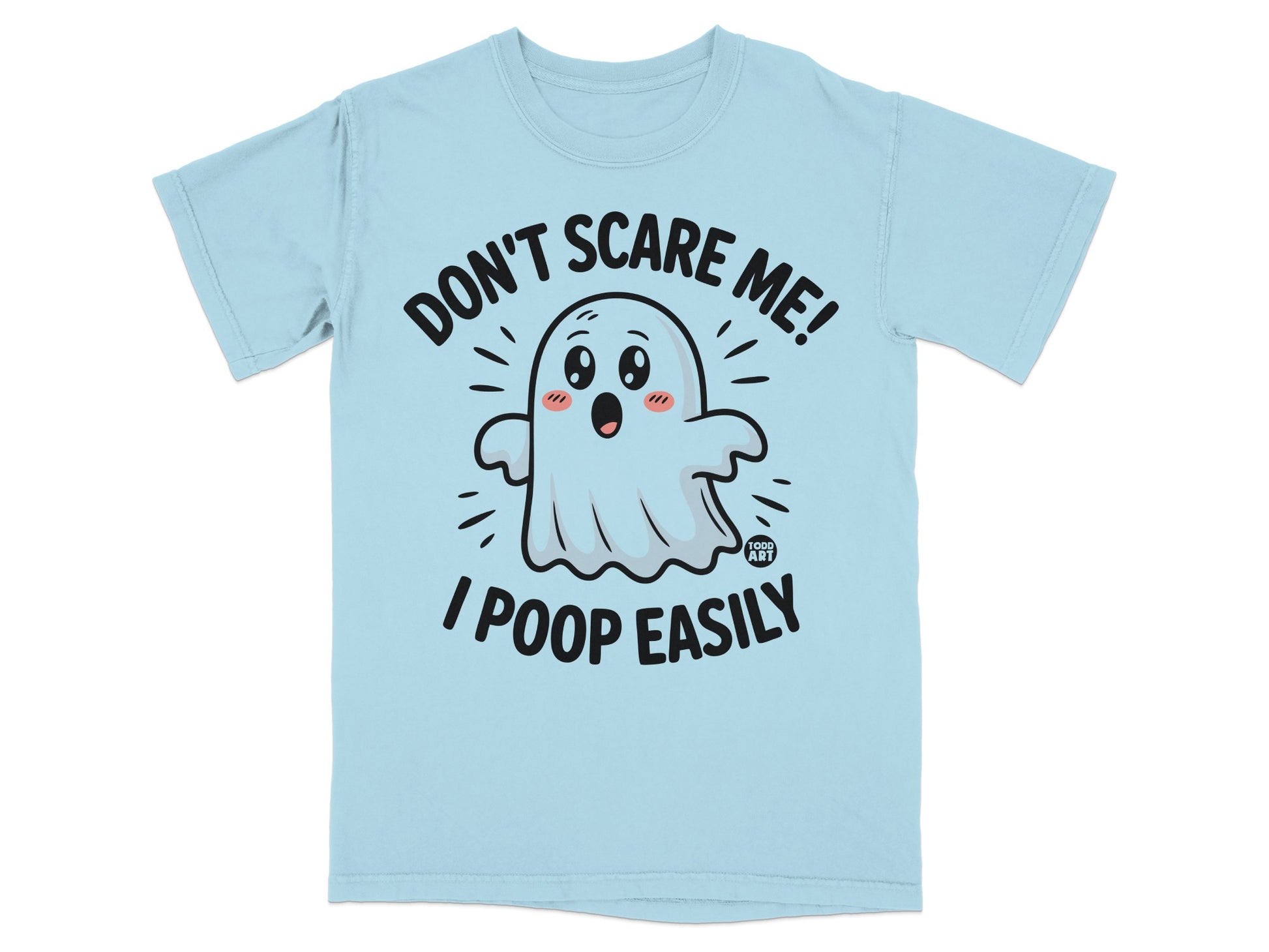 Light blue t-shirt with a cartoon ghost and text "DON'T SCARE ME! I POOP EASILY."