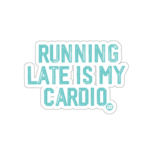 Running Late Is My Cardio Sticker for Fitness Fans