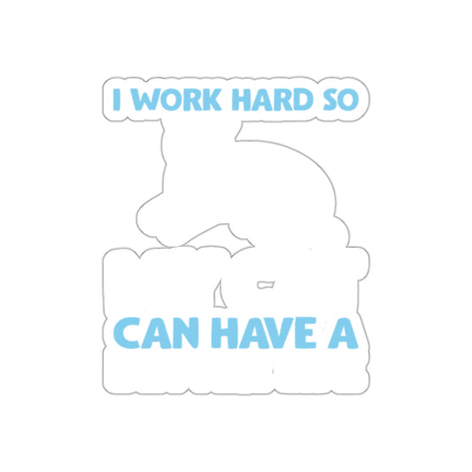 I Work Hard So My Cat Can Have a Better Life Sticker