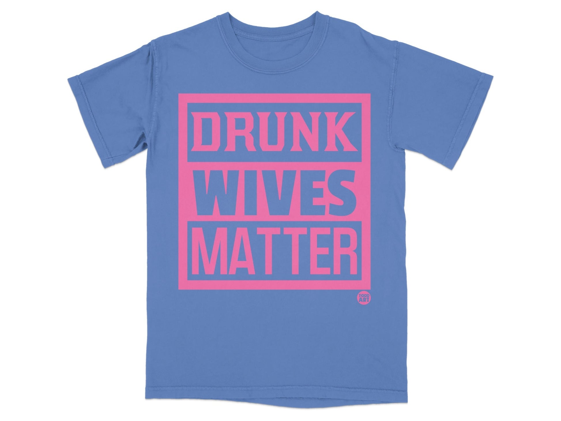 Drunk Wives Matter Statement T-shirt