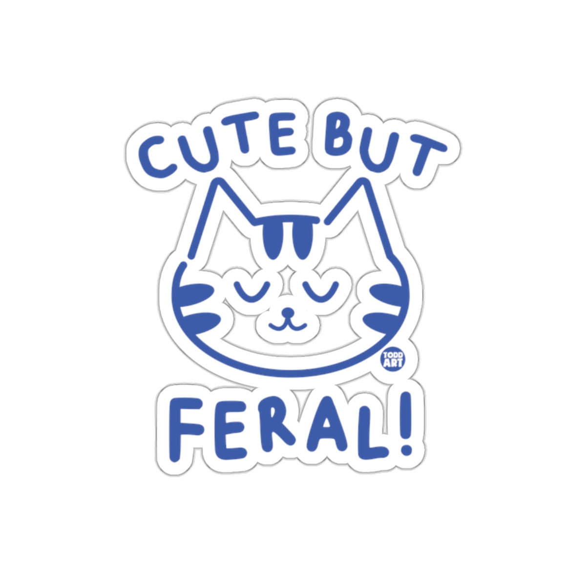Cute But Feral Kitty Cat Illustration With Todd Art sticker