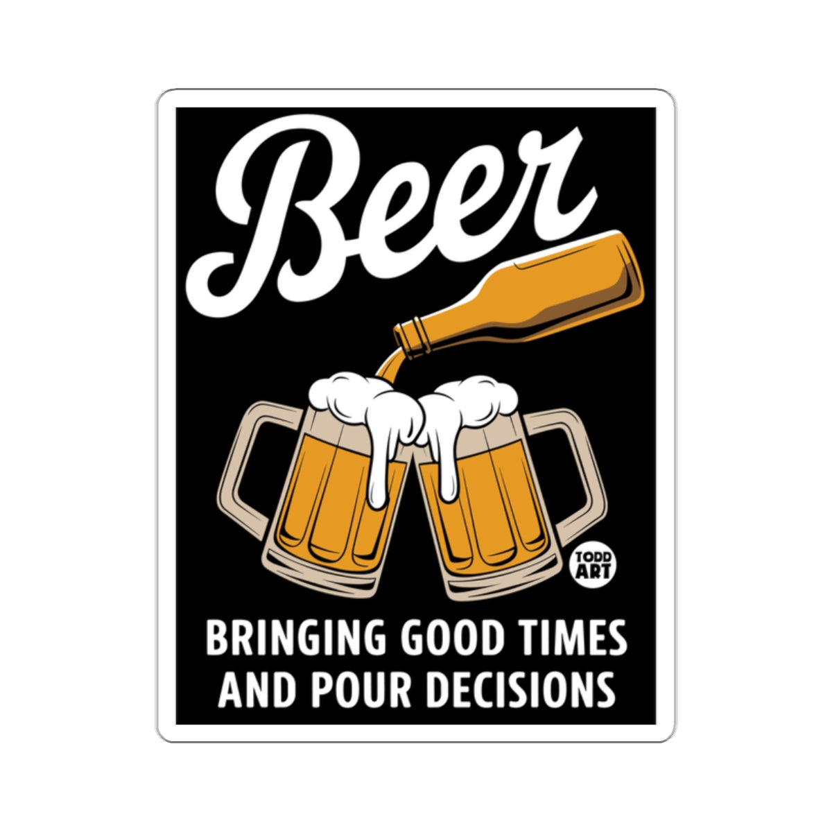 Beer Bringing Good Times and Pour Decisions product