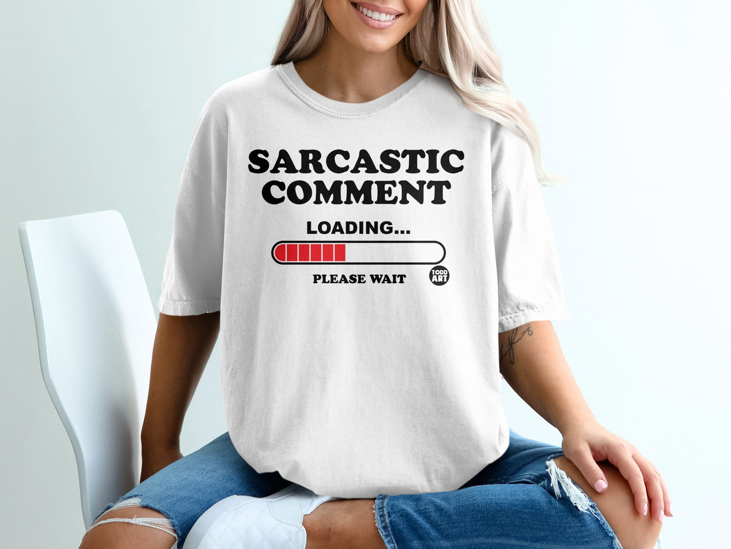 Sarcastic Comment Loading Please Wait Humor Product Type
