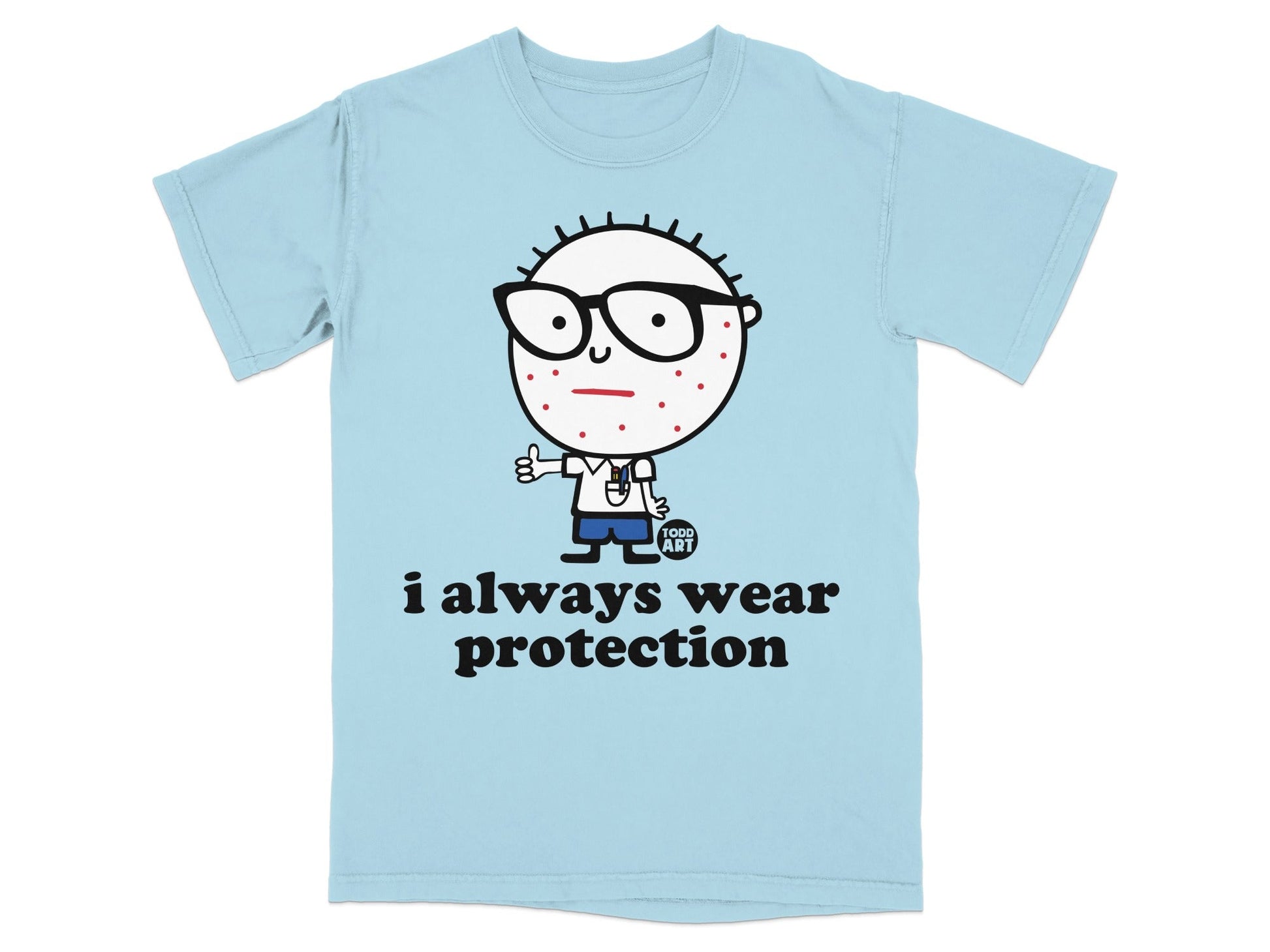 Light blue t-shirt with cartoon character wearing glasses and saying "i always wear protection".