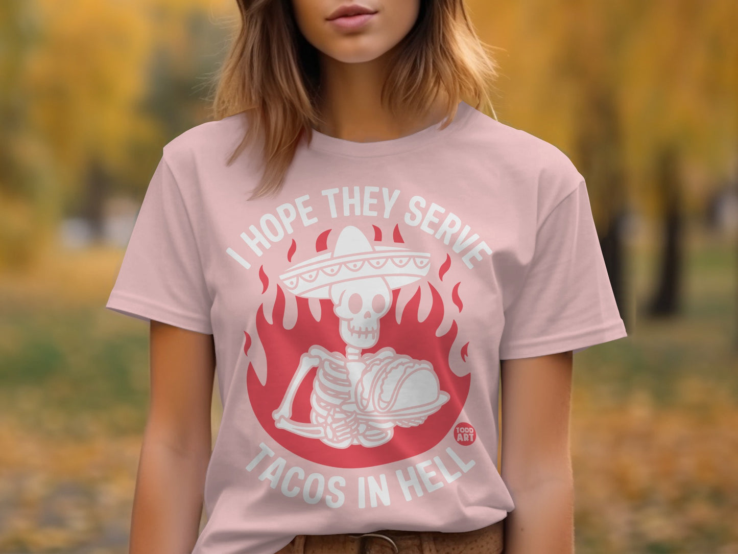 I Hope They Serve Tacos In Hell T-shirt