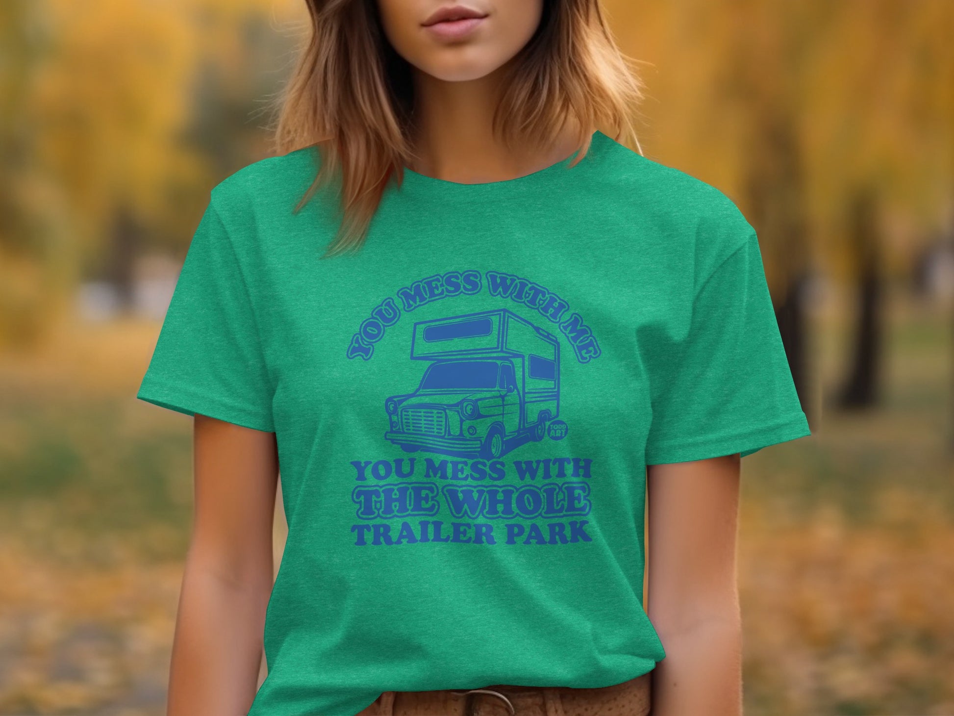 You Mess With The Whole Trailer Park Graphic Shirt
