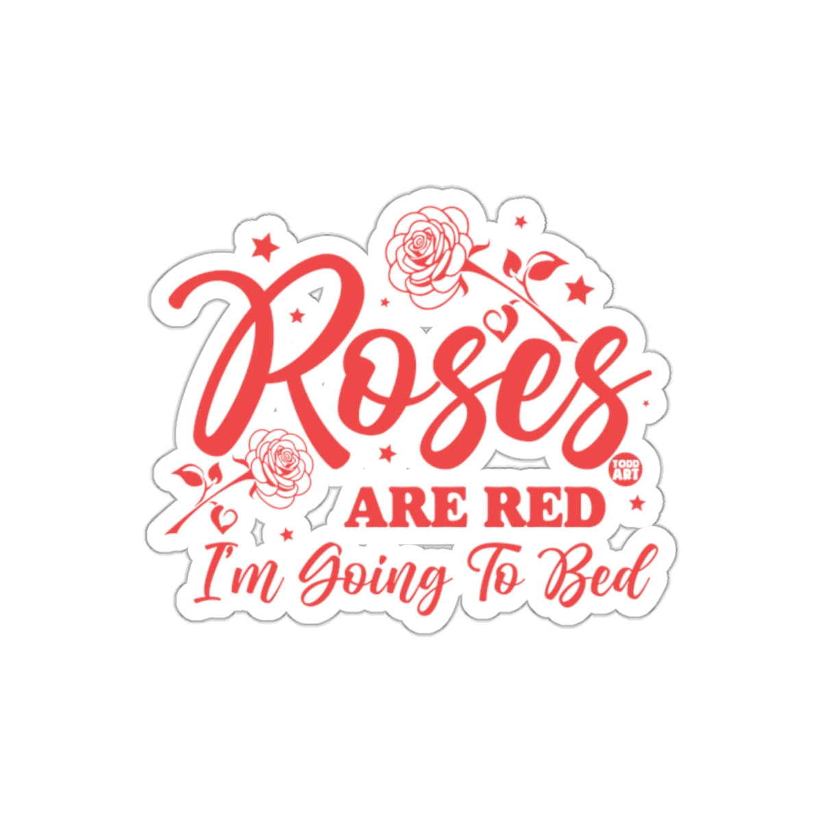 Roses Are Red I Am Going to Bed Funny Saying sticker