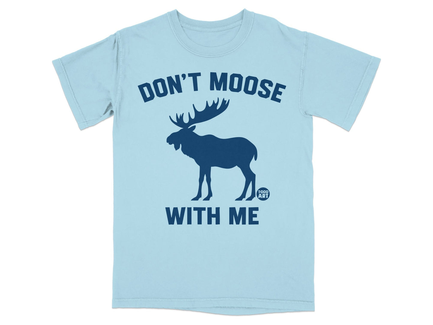 Don't Moose With Me Funny Moose Graphic T-Shirt