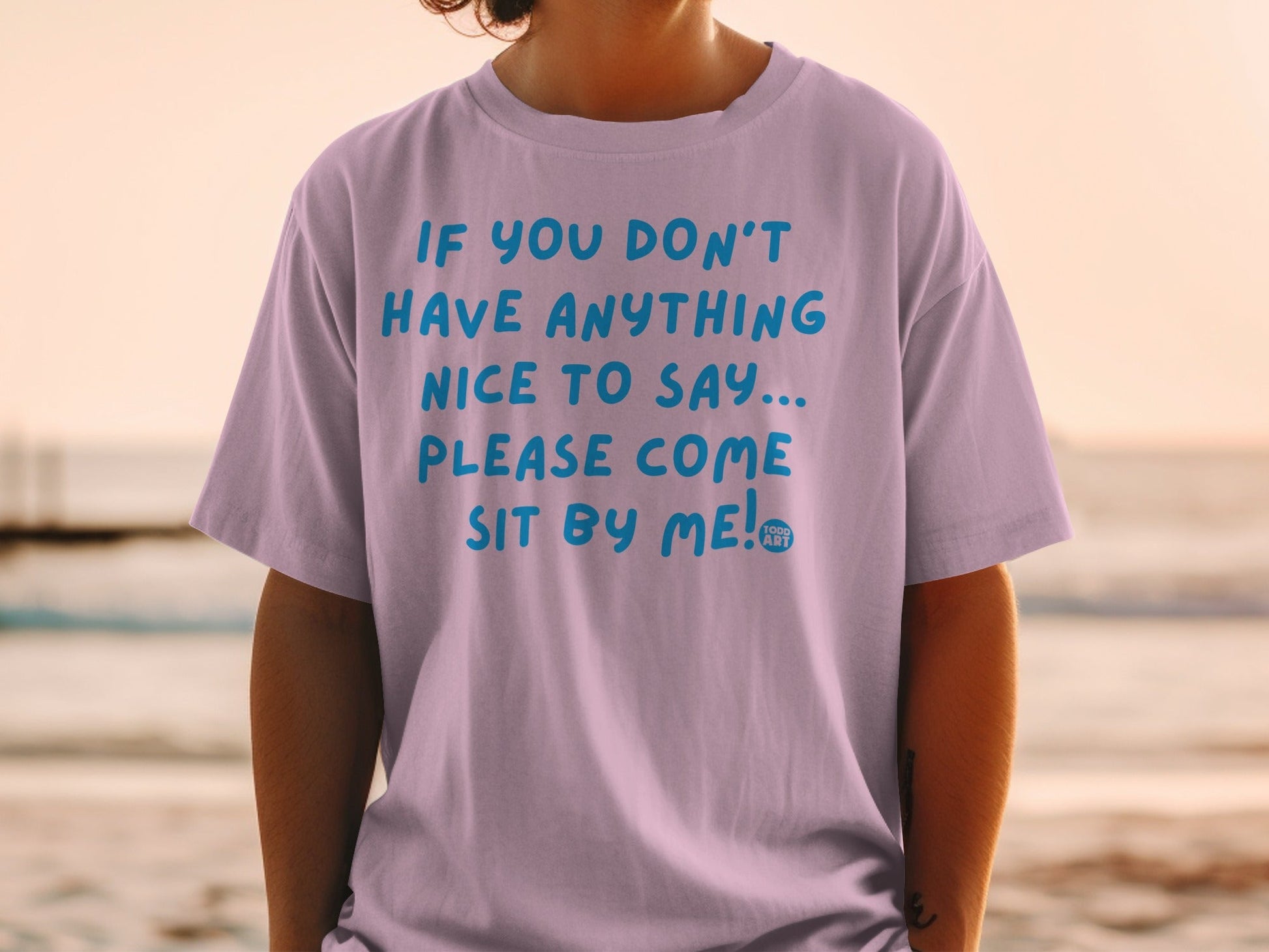 If You Don't Have Anything Nice To Say Sit By Me Shirt