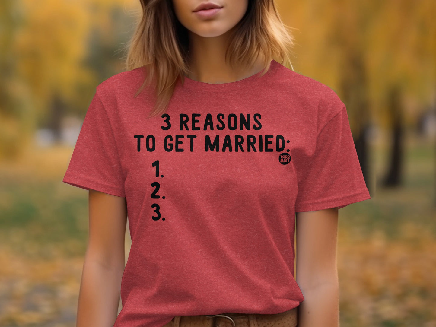 3 Reasons To Get Married Funny Graphic Tee Shirt