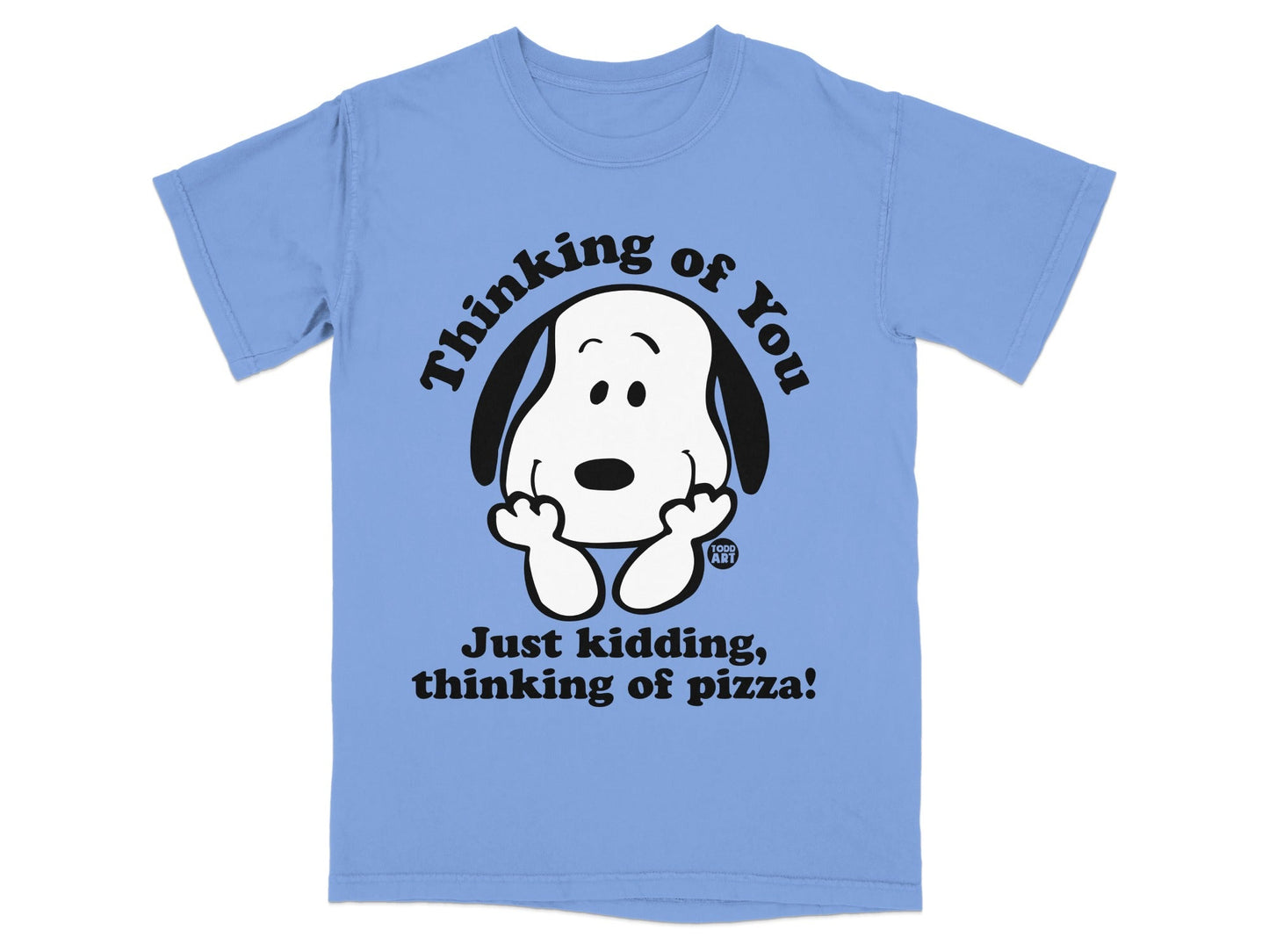 Snoopy t-shirt with text "Thinking of You. Just kidding, thinking of pizza!"