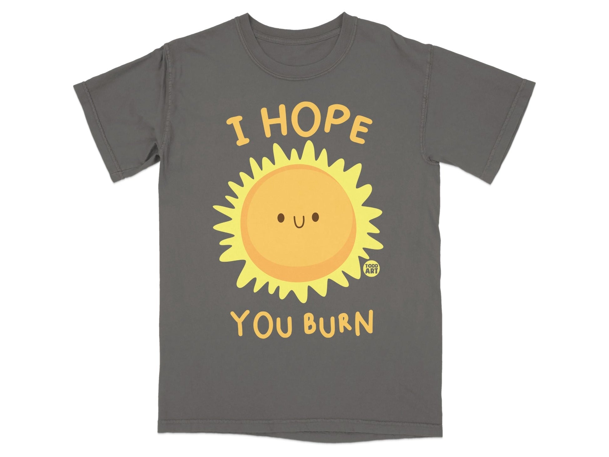 Dark grey t-shirt with a smiling sun and "I HOPE YOU BURN" text.
