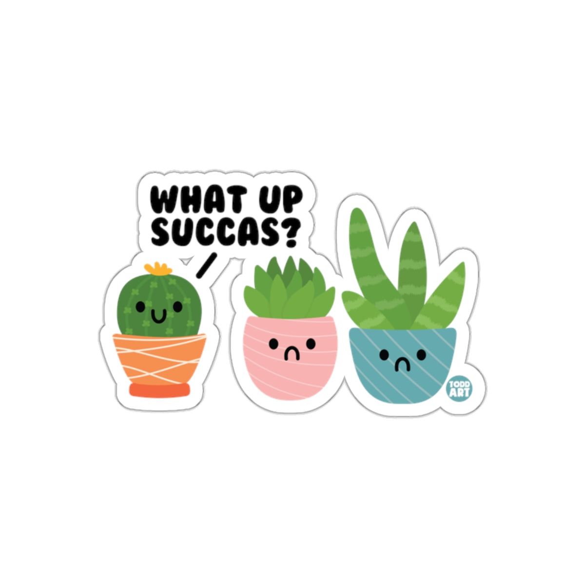 What Up Succas Cute Succulent Plant Sticker