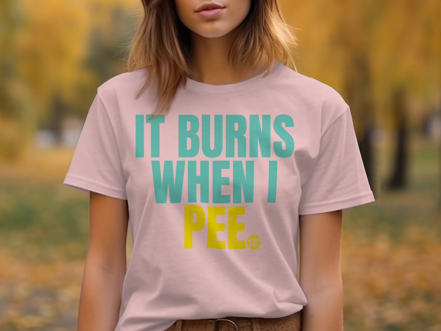 It Burns When I Pee Funny Graphic T-Shirt