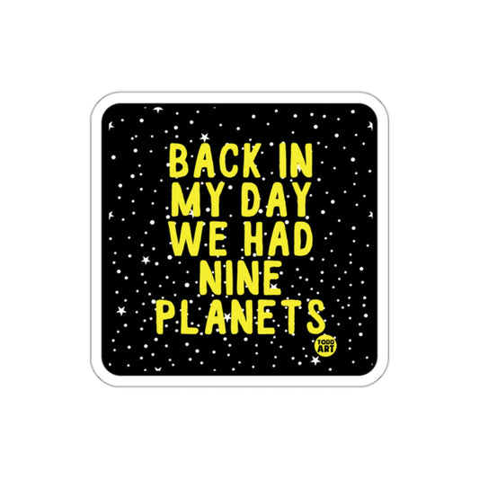 Back In My Day We Had Nine Planets sticker