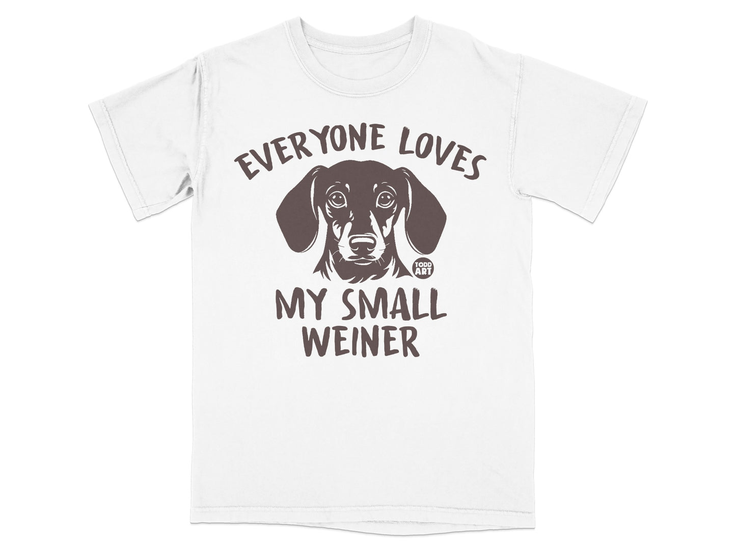 Everyone Loves My Small Weiner Funny Dog T-shirt