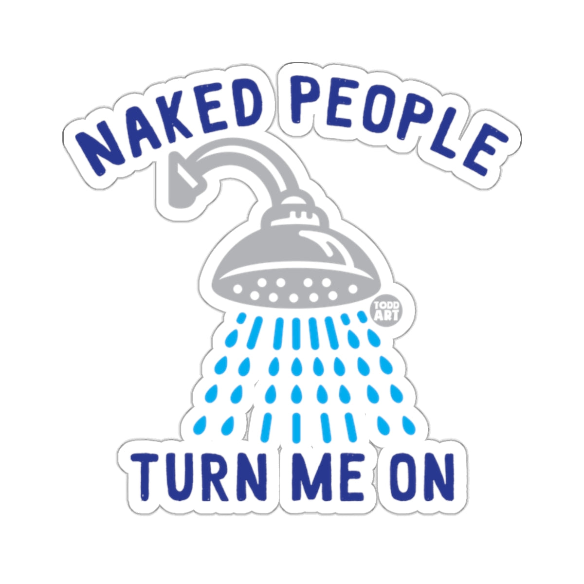 NAKED PEOPLE TURN ME ON Shower Head Humor 