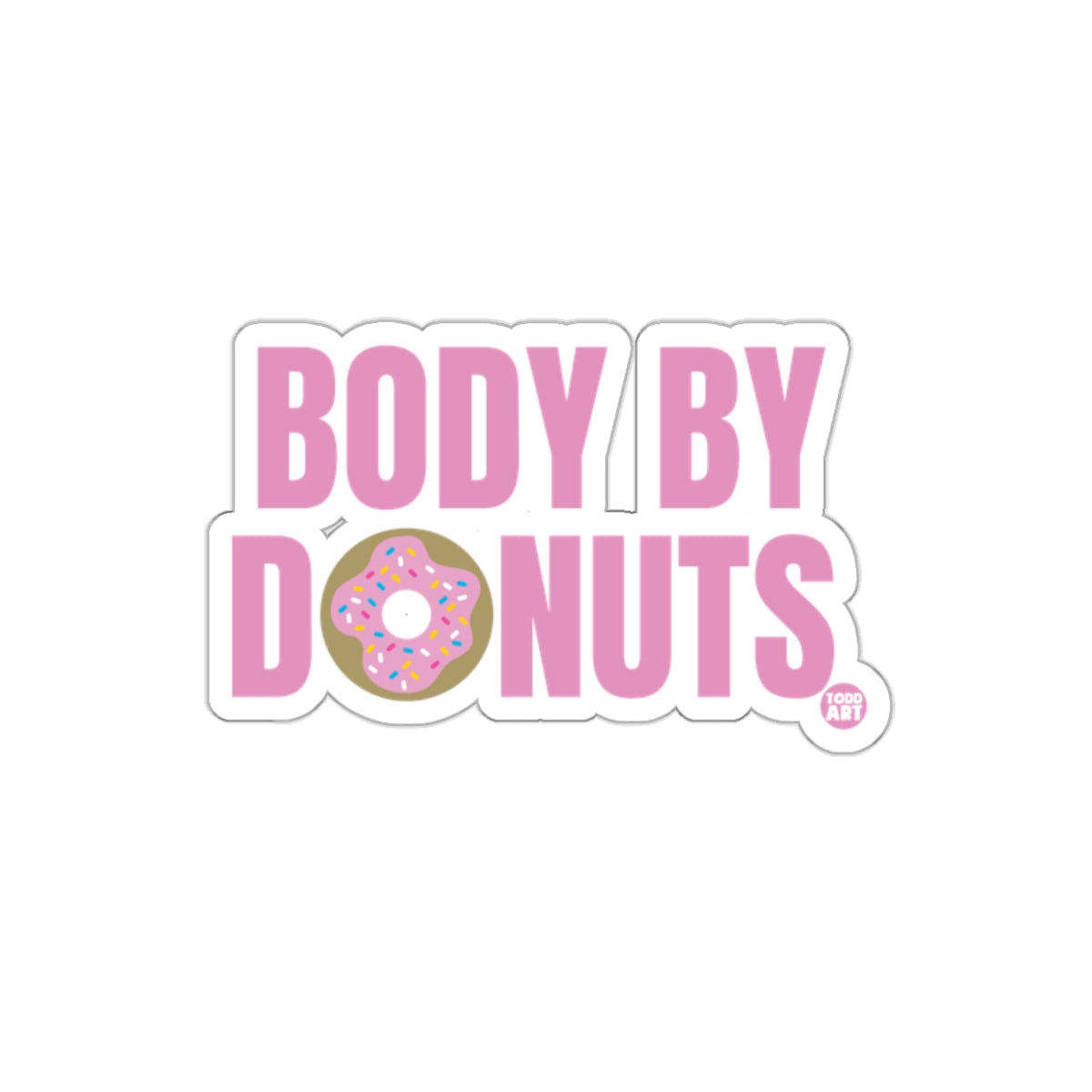 Body By Donuts Sticker Fun Design for Food Lovers