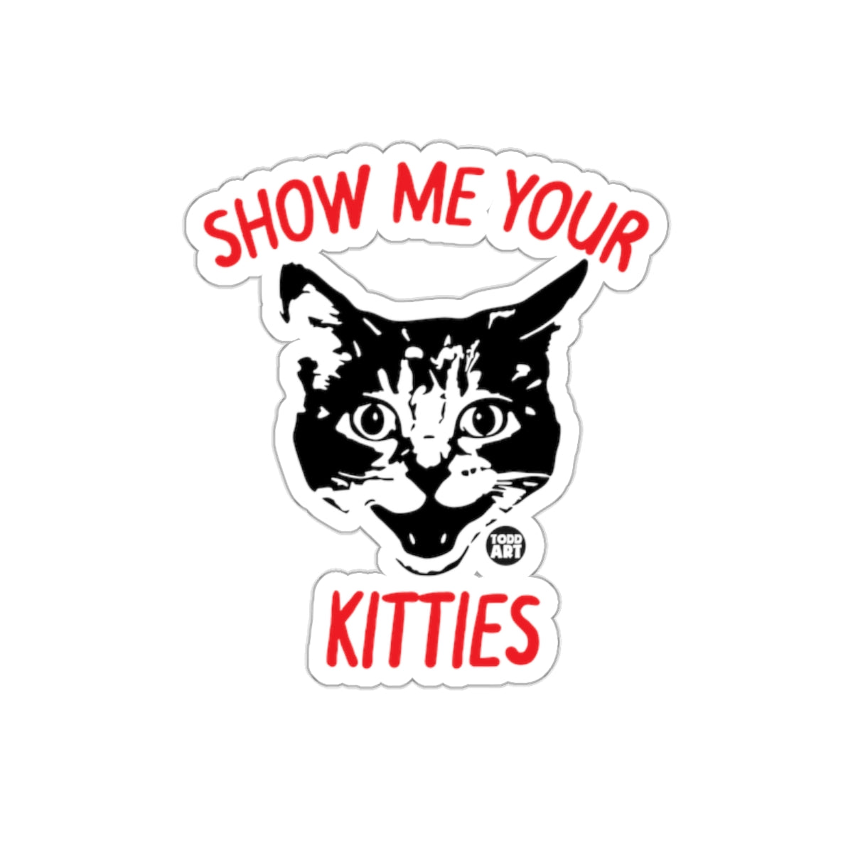 Show Me Your Kitties Funny Cat Sticker Design