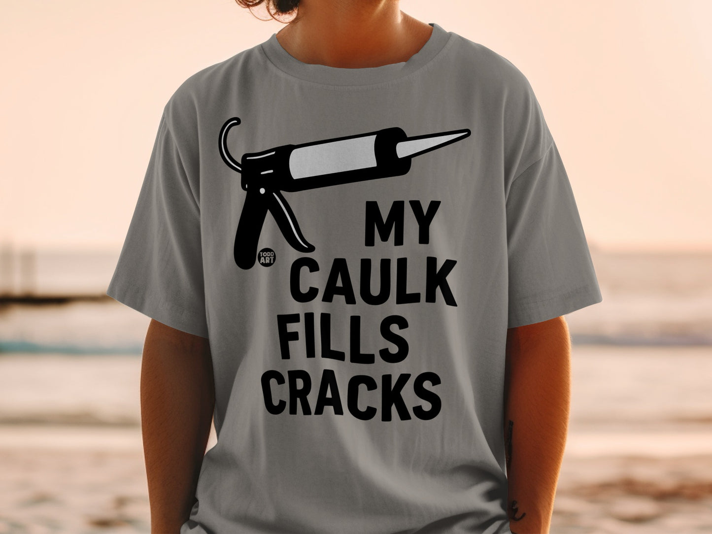 My Caulk Fills Cracks Funny Caulk Gun Humor product type