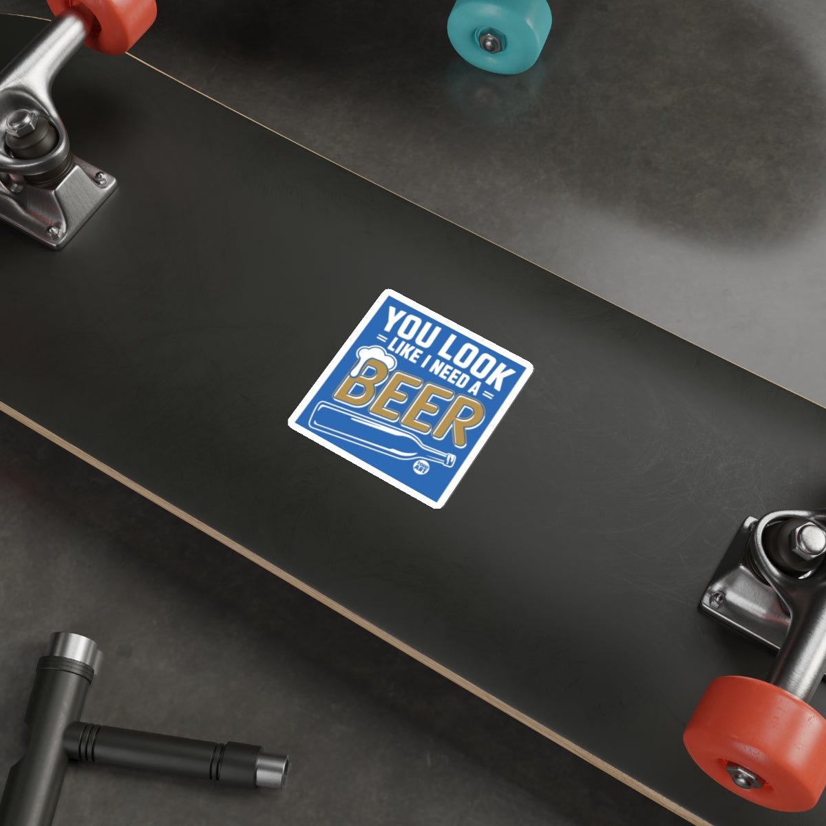You Look Like I Need A Beer Sticker Design Sticker