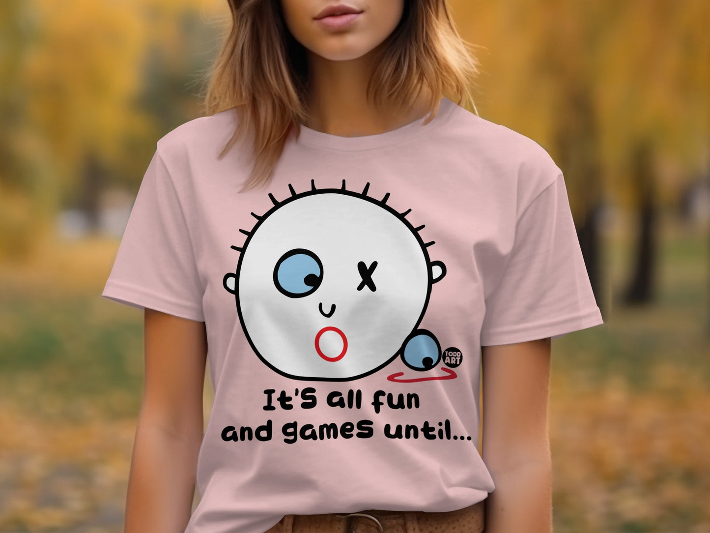 It's All Fun And Games Until... T-Shirt