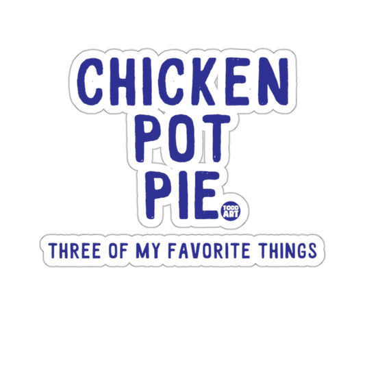 CHICKEN POT PIE THREE OF MY FAVORITE THINGS sticker