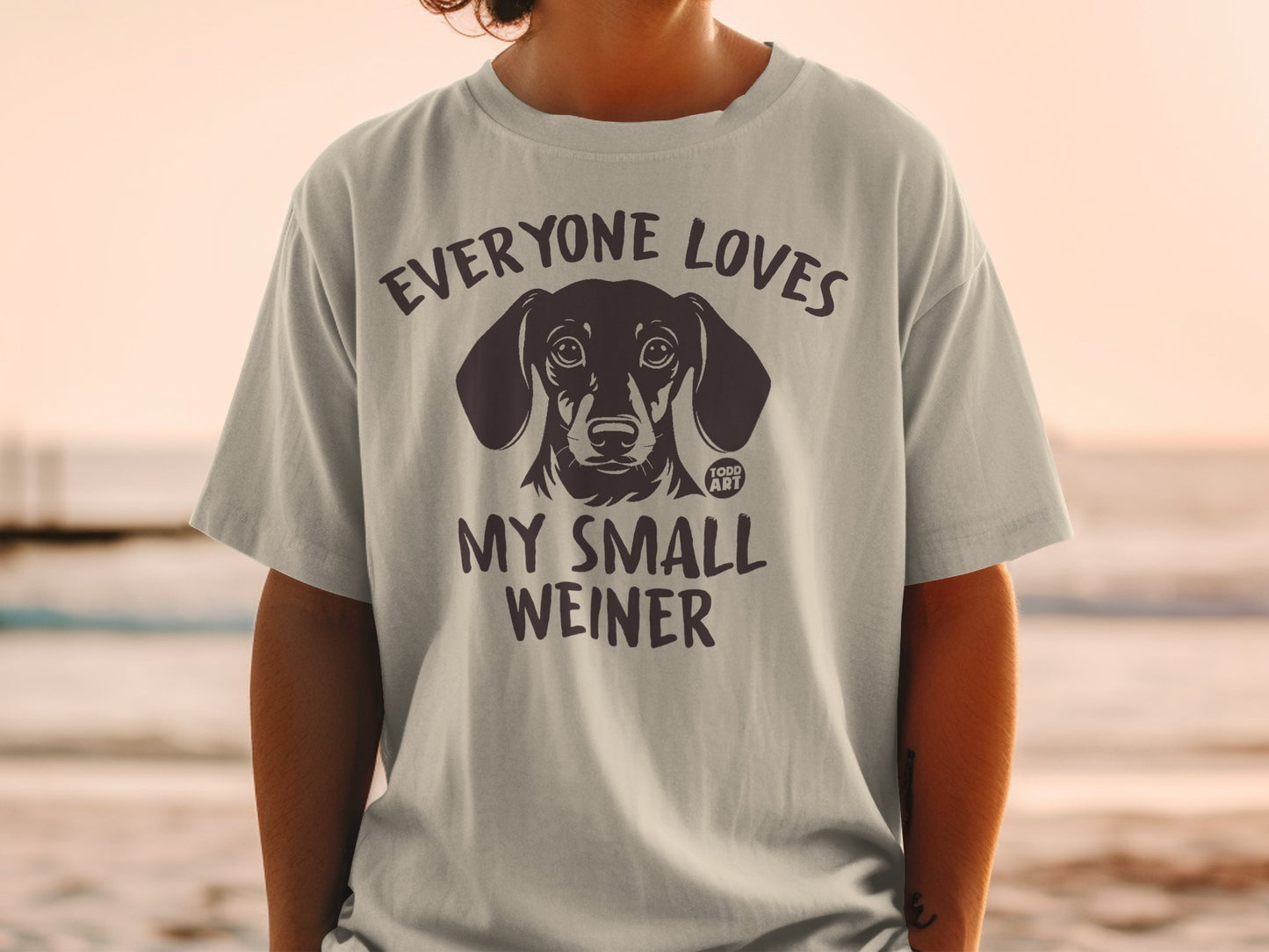 Everyone Loves My Small Weiner Dog T-Shirt