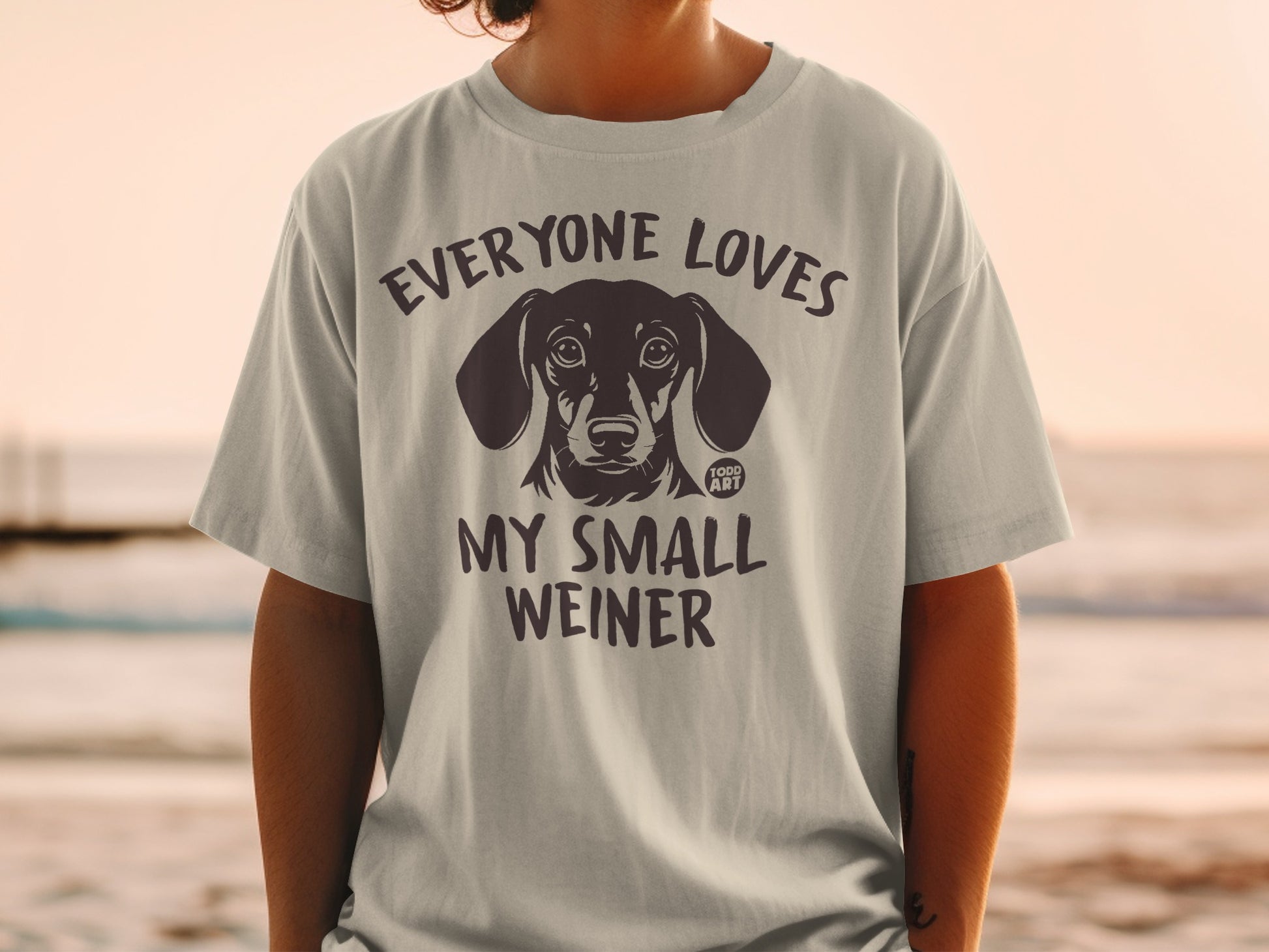 Everyone Loves My Small Weiner Dog T-Shirt