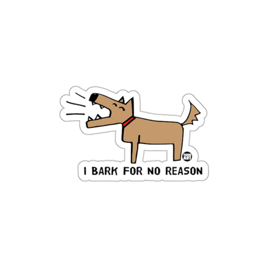 I Bark for No Reason Dog Sticker for Pet Owners