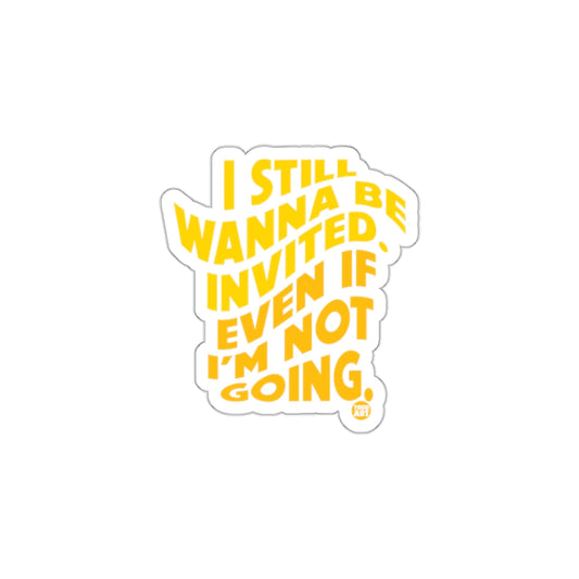 I Still Wanna Be Invited Sticker Product