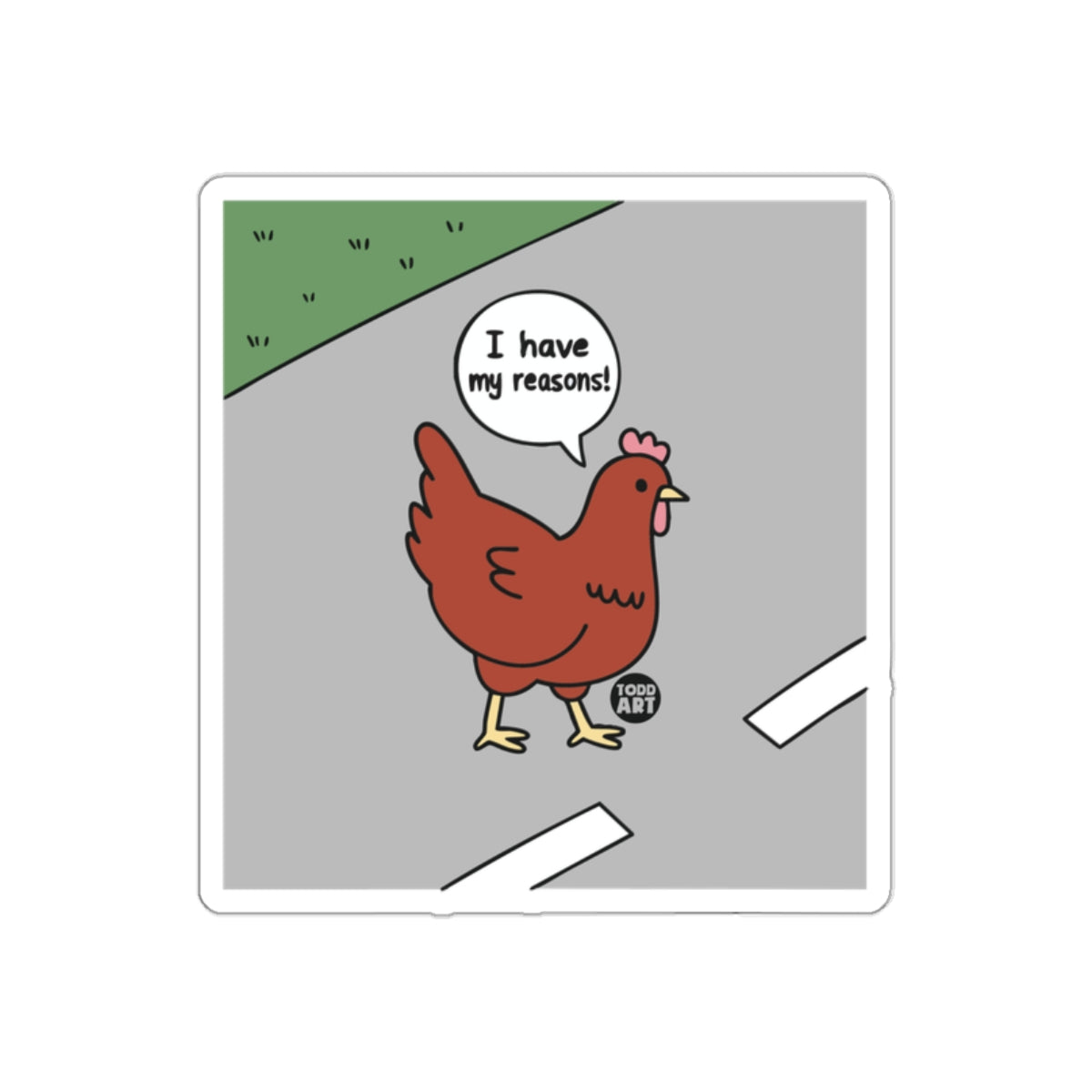 Funny Chicken Cartoon with I Have My Reasons Statement