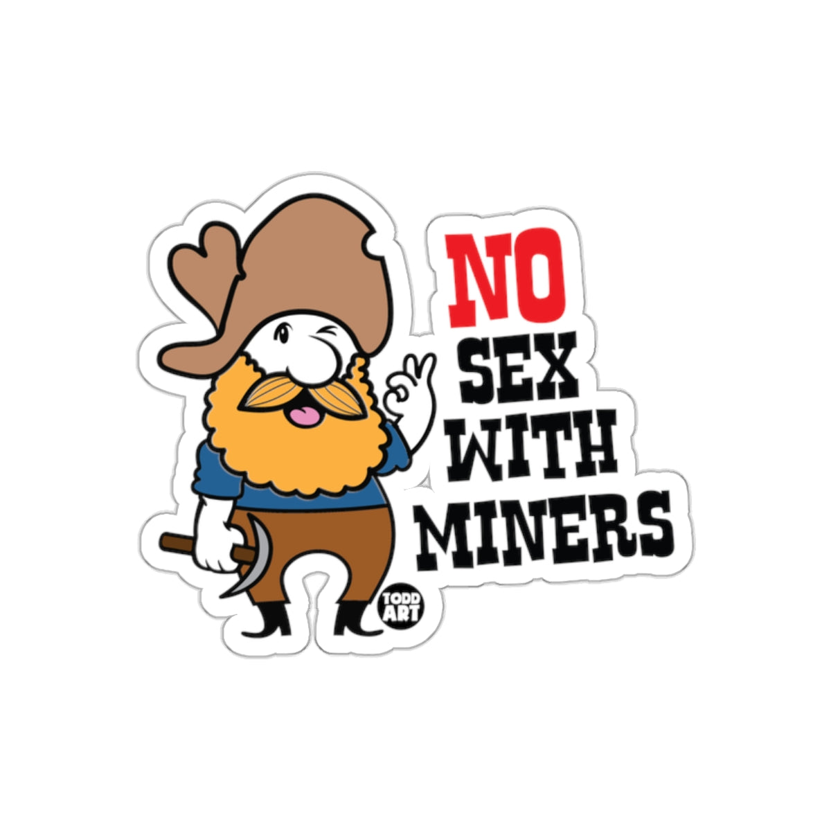 NO SEX WITH MINERS funny sticker by Todd Art