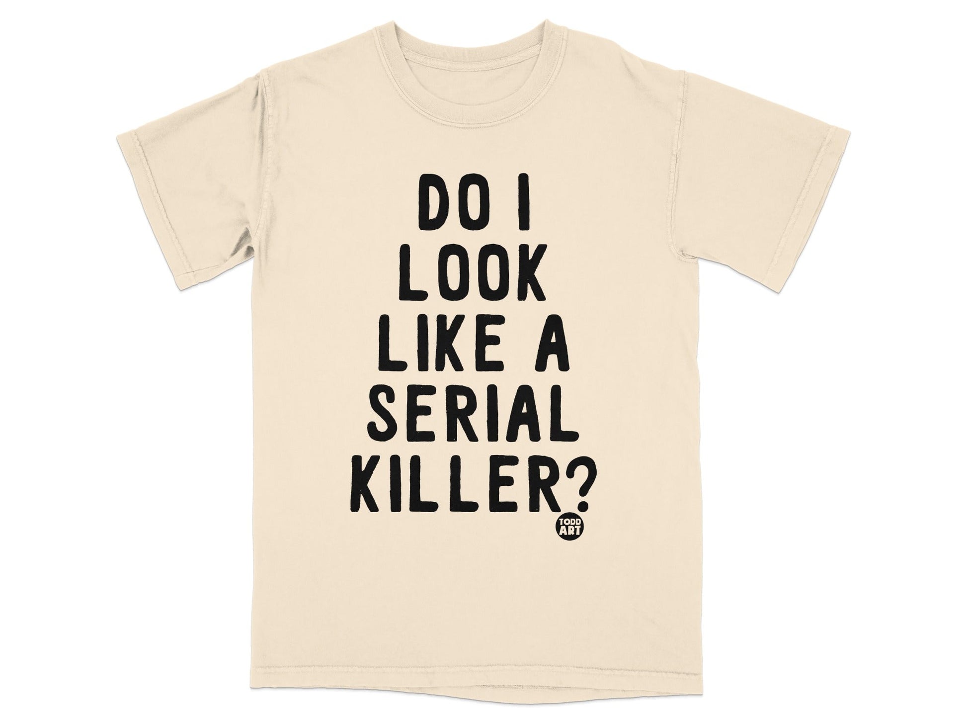 Do I Look Like a Serial Killer T-shirt