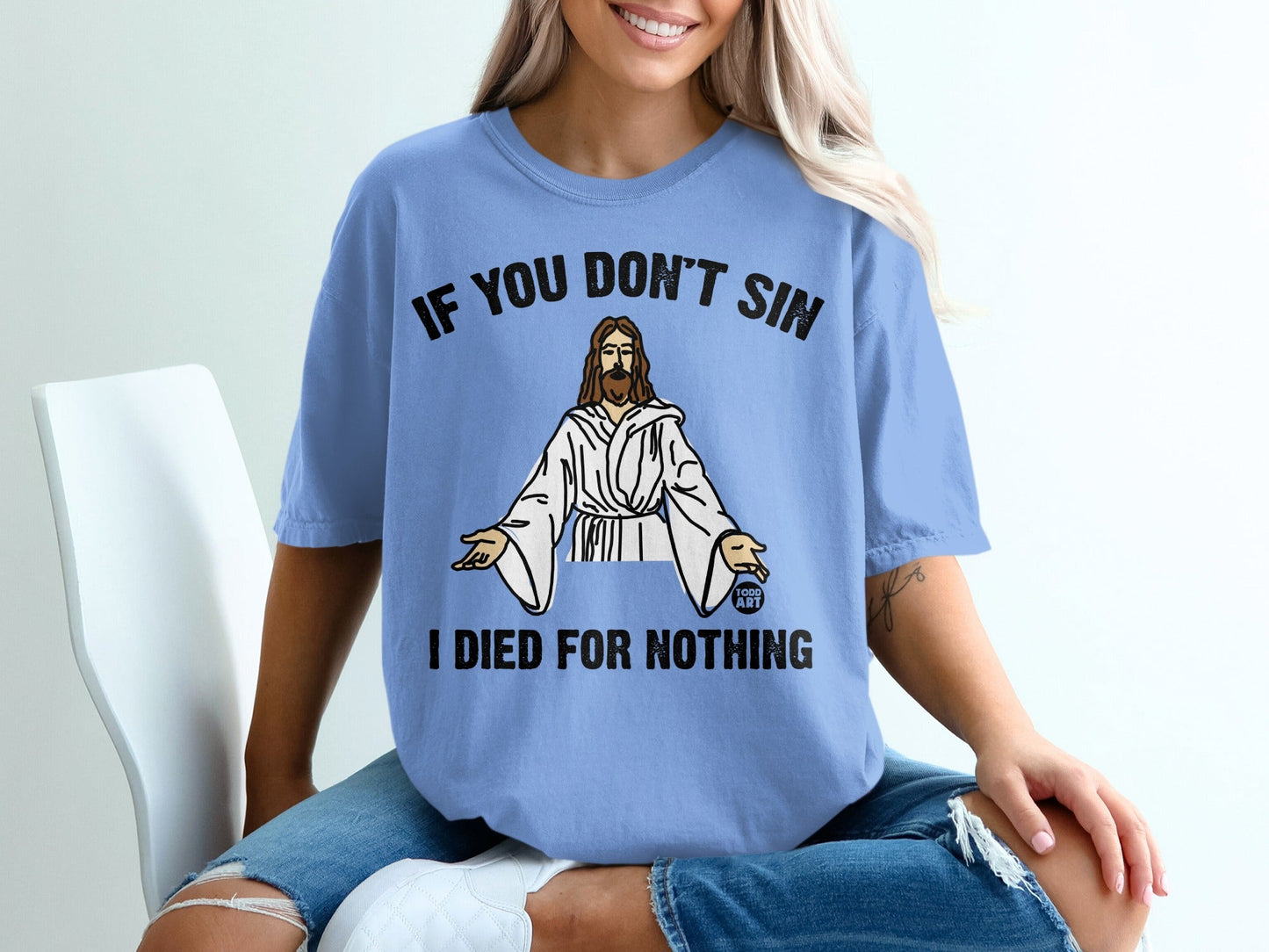 T-shirt with Jesus graphic and text "IF YOU DON'T SIN I DIED FOR NOTHING".