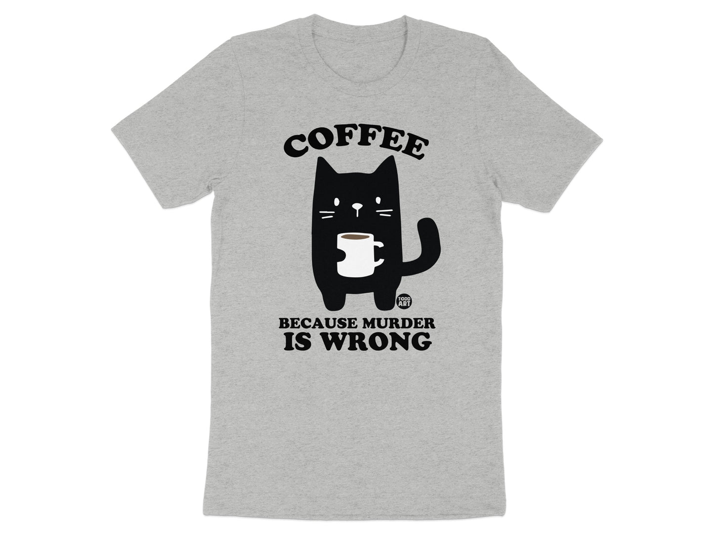 Coffee Cat Because Murder Is Wrong T-shirt