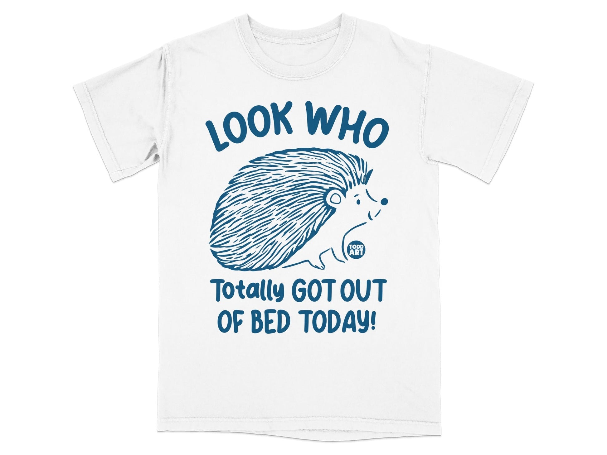 Look Who Totally Got Out of Bed Today T-shirt