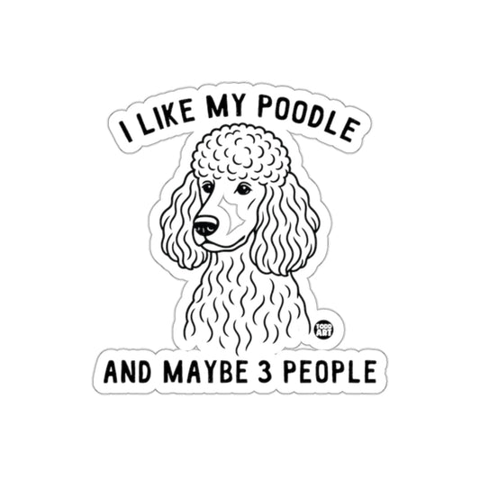 I Like My Poodle and Maybe 3 People Sticker