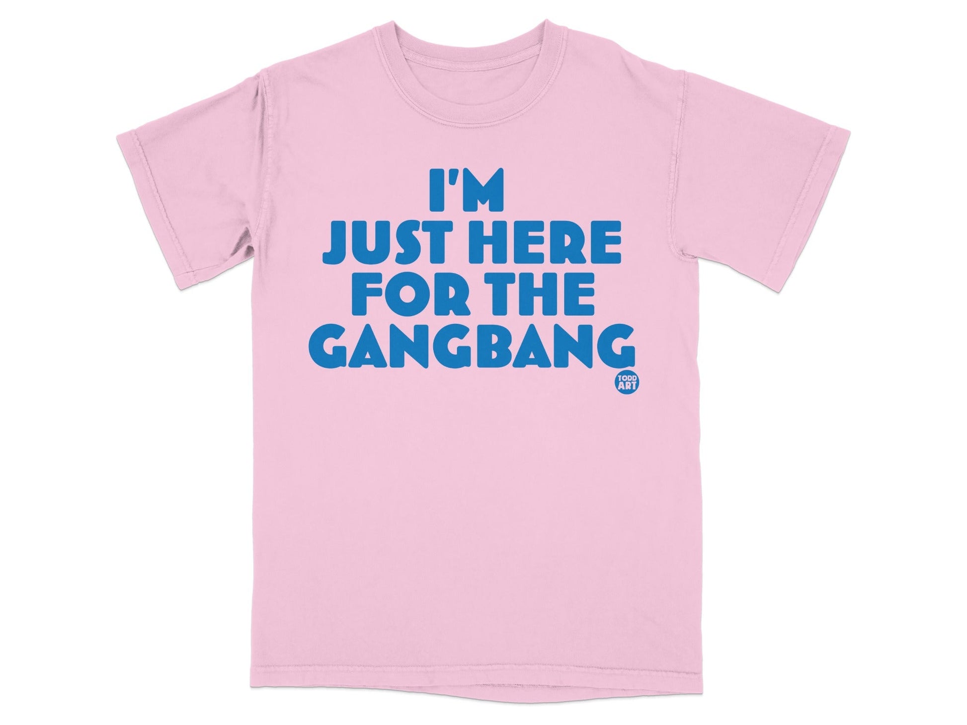 I'm Just Here For The Gangbang Graphic T-Shirt