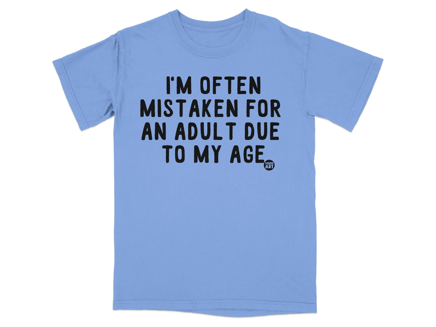 I'm Often Mistaken For An Adult Due To My Age Shirt