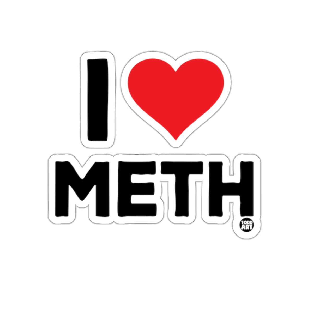 I Love Meth Todd Art Design Trendy Sticker 