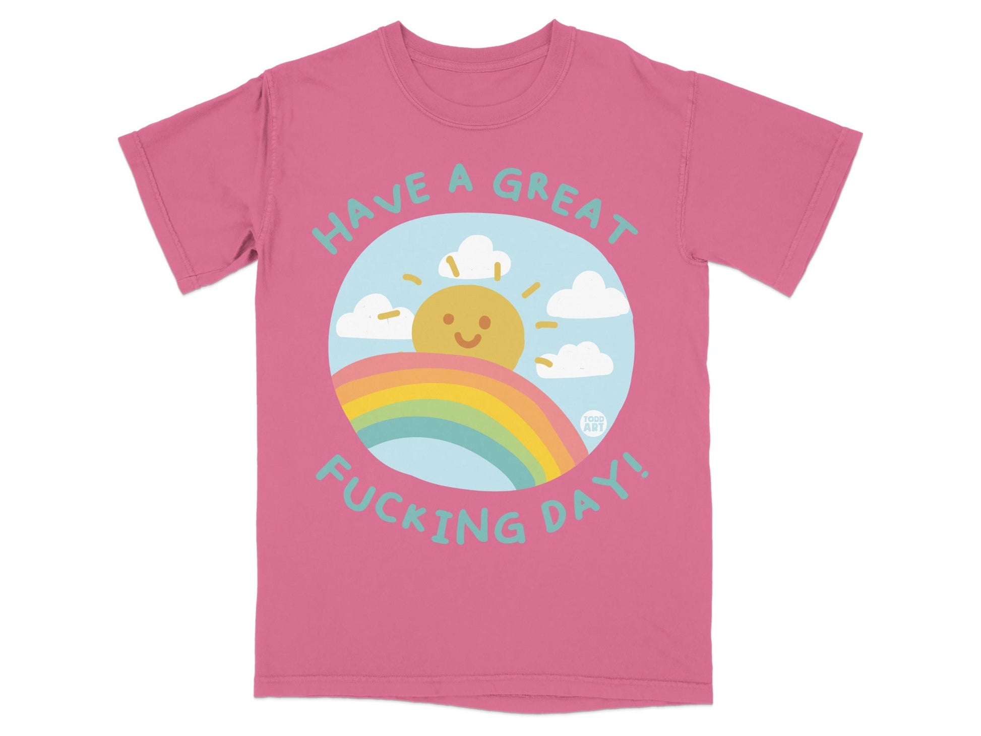 Pink t-shirt with "Have a great fucking day!" text and a sun and rainbow graphic.